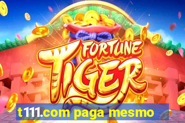 t111.com paga mesmo